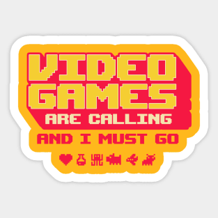 Video Games Are Calling And I Must Go Sticker